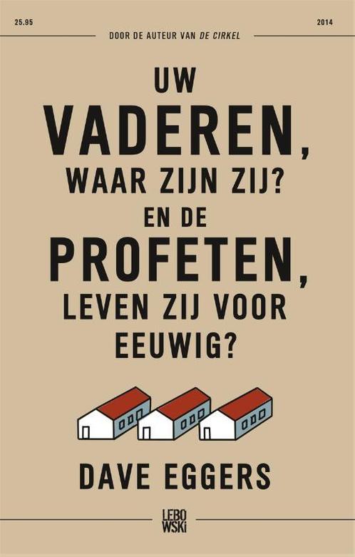 Uw vaderen, waar zijn zij? en de profeten, leven zij voor, Boeken, Romans, Gelezen, Verzenden