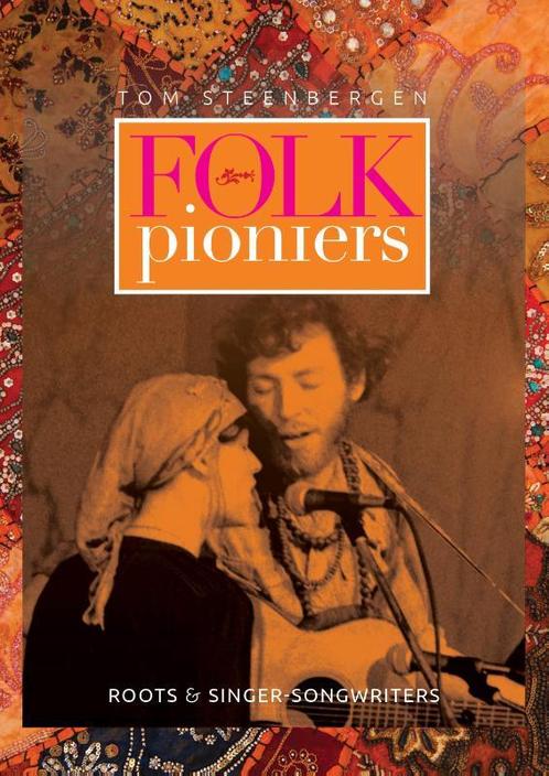 Tom Steenbergen - Folk Pioniers, Roots en Singer-songwriters, Boeken, Overige Boeken, Zo goed als nieuw, Verzenden