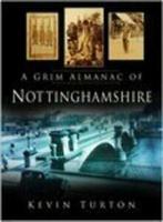 A grim almanac of Nottinghamshire by Kevin Turton, Boeken, Verzenden, Gelezen, Kevin Turton