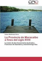 La Provincia de Maracaibo a Fines del Siglo XVIII.by, Maldonado Viloria, Zulimar, Zo goed als nieuw, Verzenden