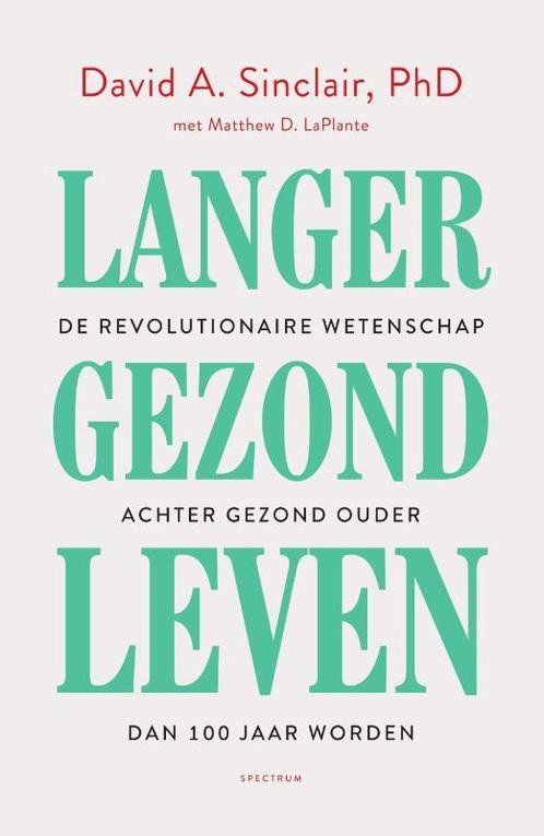 Langer gezond leven 9789000360093 David A. Sinclair, Boeken, Gezondheid, Dieet en Voeding, Zo goed als nieuw, Verzenden
