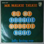 Mr. Walkie Talkie - Be my boogie woogie baby - Single, Gebruikt, 7 inch, Pop, Single