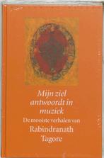 Mijn ziel antwoordt in muziek 9789028418547, Boeken, Verzenden, Gelezen, Rabindranath Tagore