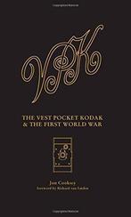 The Vest Pocket Kodak & the First World War: Camera &, Jon Cooksey, Verzenden