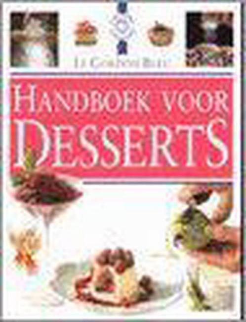 Le Cordon Bleu handboek voor desserts 9789061139010, Boeken, Kookboeken, Zo goed als nieuw, Verzenden