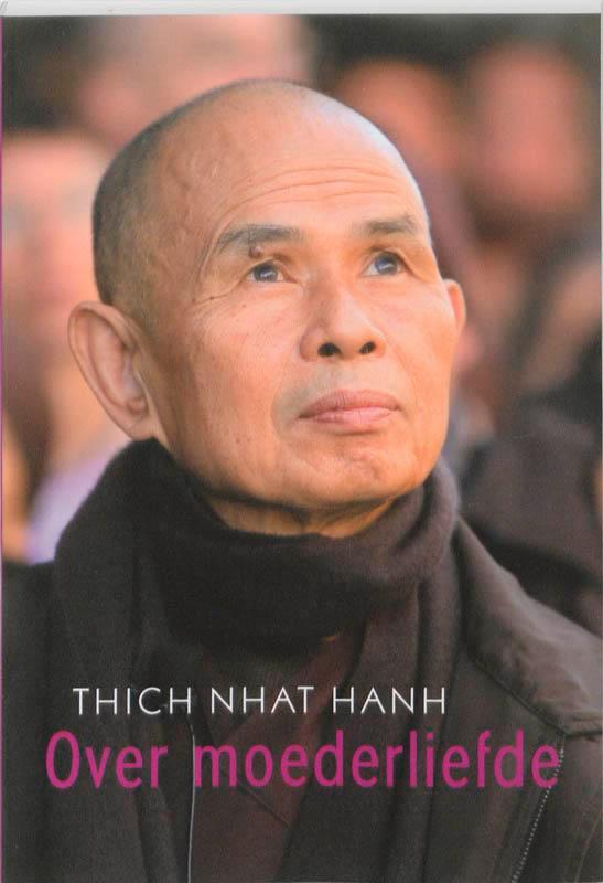 Over moederliefde 9789045310022 Thich Nhat Hanh, Boeken, Esoterie en Spiritualiteit, Gelezen, Verzenden