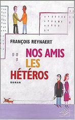 Nos amis les hétéros  Reynaert, François  Book, Reynaert, François, Verzenden