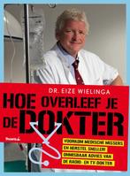 Hoe overleef je de dokter 9789072219480 Eize Wielinga, Boeken, Gezondheid, Dieet en Voeding, Verzenden, Zo goed als nieuw, Eize Wielinga