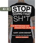 Stop Doing That Sht End SelfSabotage and Demand Your Life, Verzenden, Zo goed als nieuw, Gary John Bishop