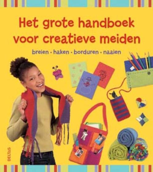 Het grote handboek voor creatieve meiden 9789044718553, Boeken, Kinderboeken | Jeugd | 10 tot 12 jaar, Zo goed als nieuw, Verzenden