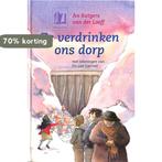 Ze verdrinken ons dorp 9789021613178, Boeken, Kinderboeken | Jeugd | 13 jaar en ouder, Verzenden, Gelezen, An Rutgers van der Loeff