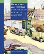 Geschiedenis van Delft 2 - Vooruit met veel verleden, Livres, Histoire & Politique, Ingrid van der Vlis, Verzenden