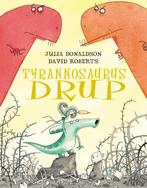 Tyrannosaurus Drup 9789025743598, Julia Donaldson, David Roberts, Bette Westera, Verzenden