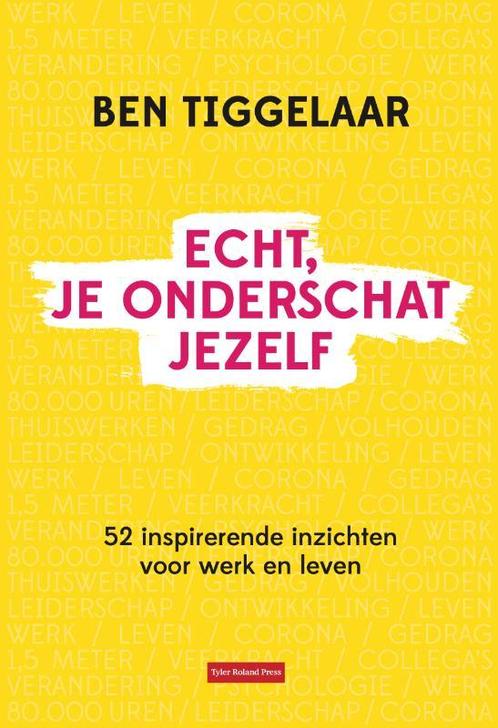 Echt, je onderschat jezelf 9789079445998 Ben Tiggelaar, Boeken, Psychologie, Zo goed als nieuw, Verzenden