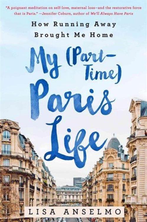 My (Part-Time) Paris Life 9781250067470 Lisa Anselmo, Boeken, Overige Boeken, Zo goed als nieuw, Verzenden