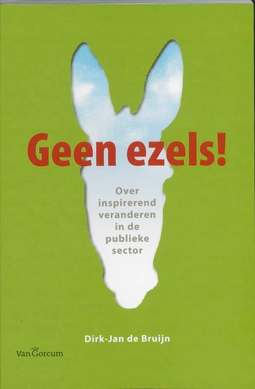 Geen ezels! 9789023245094 Dirk-Jan de Bruijn, Boeken, Economie, Management en Marketing, Gelezen, Verzenden
