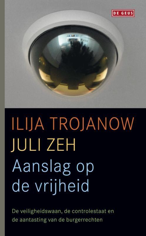 Aanslag op de vrijheid 9789044516067 Juli Zeh, Boeken, Literatuur, Gelezen, Verzenden