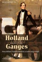 Holland aan de Ganges 9789462490925 Bauke van der Pol, Boeken, Verzenden, Gelezen, Bauke van der Pol