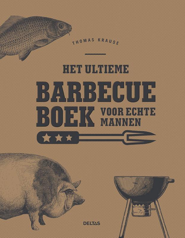Het ultieme barbecueboek voor echte mannen 9789044755756, Boeken, Kookboeken, Zo goed als nieuw, Verzenden