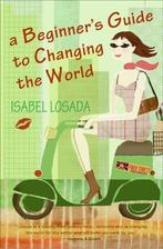 A Beginners Guide to Changing the World 9780060834524, Gelezen, Isabel Losada, Verzenden