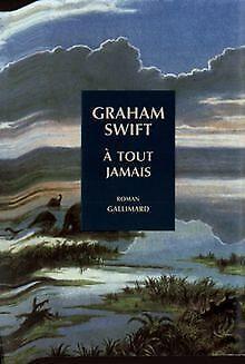 A tout jamais  Graham Swift  Book, Livres, Livres Autre, Envoi