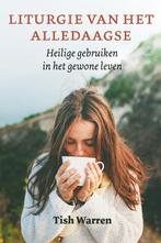 Liturgie van het alledaagse 9789051945539 Tish Warren, Boeken, Godsdienst en Theologie, Verzenden, Zo goed als nieuw, Tish Warren