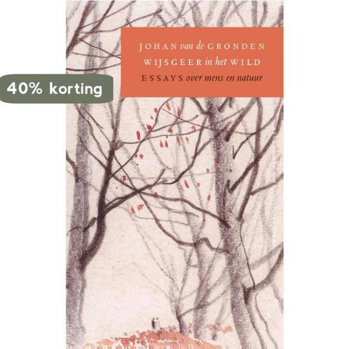 Wijsgeer in het wild 9789025306748 Johan van de Gronden, Boeken, Literatuur, Zo goed als nieuw, Verzenden