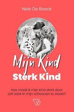 Mijn kind sterk kind 9789492419828 Nele De Boeck, Verzenden, Nele De Boeck