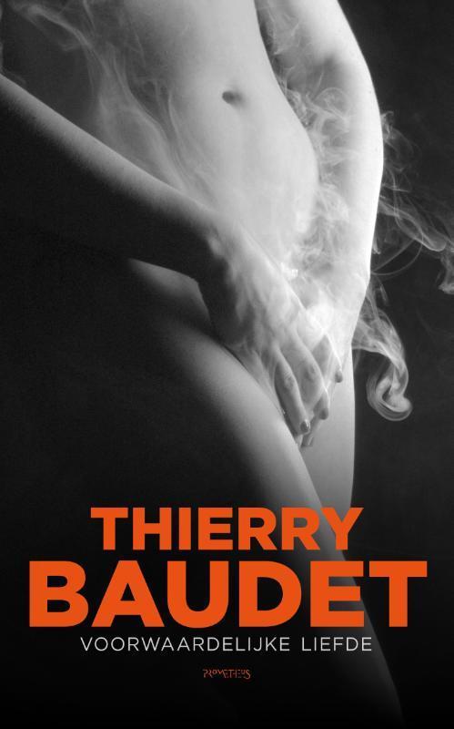 Voorwaardelijke liefde 9789044626810 Thierry Baudet, Livres, Romans, Envoi