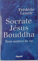 Socrate Jesus Bouddha - Trois maitres de vie - Frederic, Frédéric Lenoir, Verzenden