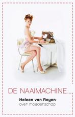 De Naaimachine 9789049951511, Boeken, Heleen van Royen, Zo goed als nieuw, Verzenden
