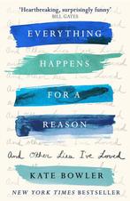 Everything Happens for a Reason and Other Lies Ive Loved, Verzenden, Zo goed als nieuw, Kate Bowler