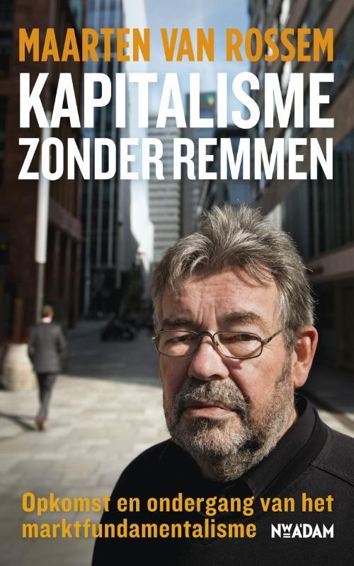 Kapitalisme zonder remmen 9789046809440 Maarten van Rossem, Boeken, Geschiedenis | Wereld, Zo goed als nieuw, Verzenden