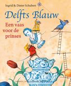Delfts Blauw Een vaas voor de prinses 9789025860868, Ingrid Schubert, Dieter&Ingrid Schubert, Zo goed als nieuw, Verzenden