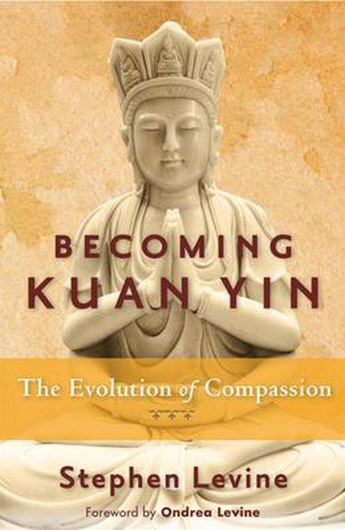 Becoming Kuan Yin 9781578635559 Stephen Levine, Boeken, Overige Boeken, Zo goed als nieuw, Verzenden