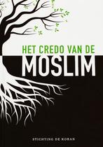 Het credo van de moslim 9789492417015 Stichting De Koran, Verzenden, Stichting De Koran