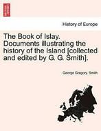 The Book of Islay. Documents illustrating the h. Smith,, Smith, George Gregory., Verzenden