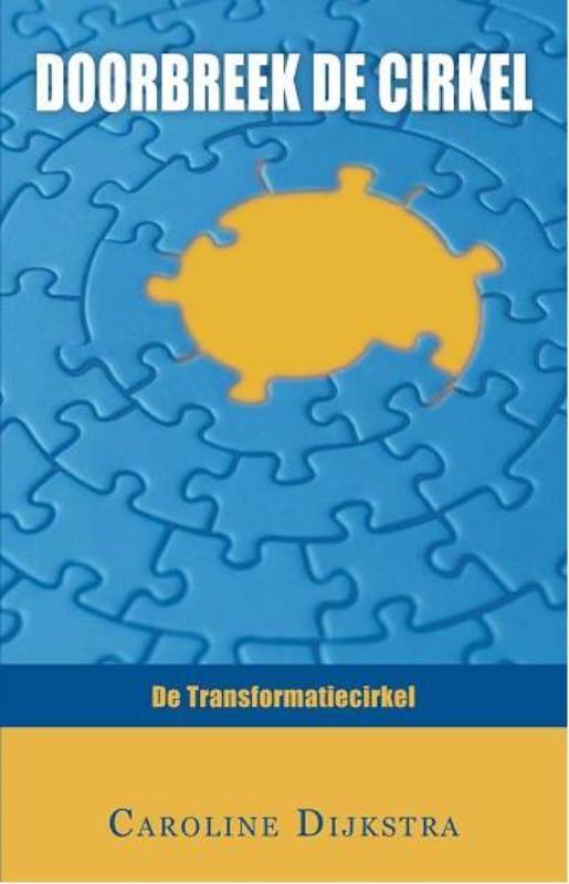Doorbreek de cirkel 9789055992768 Caroline Dijkstra, Boeken, Psychologie, Zo goed als nieuw, Verzenden
