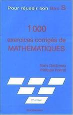 1000 exercices corrigés de Mathématiques : Pour réu...  Book, Gastineau, Alain, Poitrat, Philippe, Verzenden