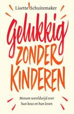 Gelukkig zonder kinderen 9789000365425 Lisette Schuitemaker, Verzenden, Lisette Schuitemaker