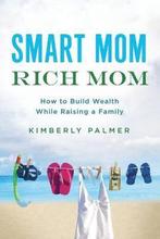 Smart Mom, Rich Mom 9780814436806, Gelezen, Verzenden, Kimberly Palmer, Palmer