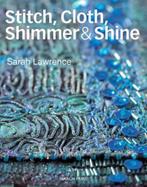 Stitch, Cloth, Shimmer & Shine 9781844486274, Livres, Sarah Lawrence, Verzenden