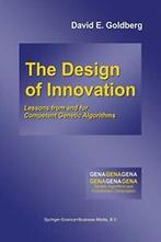 The Design of Innovation : Lessons from and for. Goldberg,, David E. Goldberg, Verzenden