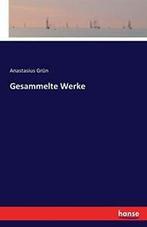 Gesammelte Werke.by Grun, Anastasius New   ., Boeken, Zo goed als nieuw, Grun, Anastasius, Verzenden