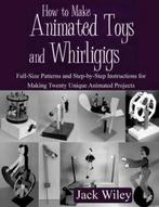 How to Make Animated Toys and Whirligigs 9781508837275, Jack Wiley, Verzenden