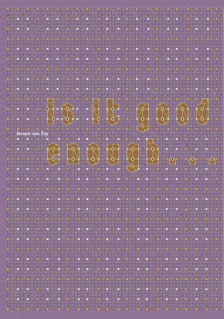 Is It Good Enough... 9789462261433 Jeroen van Erp, Boeken, Kunst en Cultuur | Beeldend, Zo goed als nieuw, Verzenden