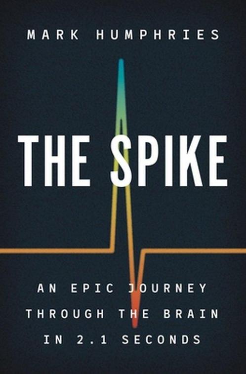 The Spike – An Epic Journey Through the Brain in 2.1 Seconds, Boeken, Overige Boeken, Gelezen, Verzenden
