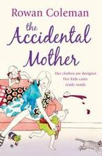The Accidental Mother By Rowan Coleman., Rowan Coleman, Verzenden