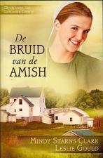 De bruid van de Amish / De Vrouwen Van Lancaster County / 3, Boeken, Verzenden, Zo goed als nieuw, Mindy Starns Clark