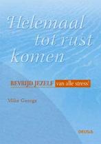 Helemaal Tot Rust Komen 9789044705614, Livres, Grossesse & Éducation, Mike George, Verzenden
